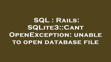 SQL : Rails: SQLite3::CantOpenException: unable to open database file