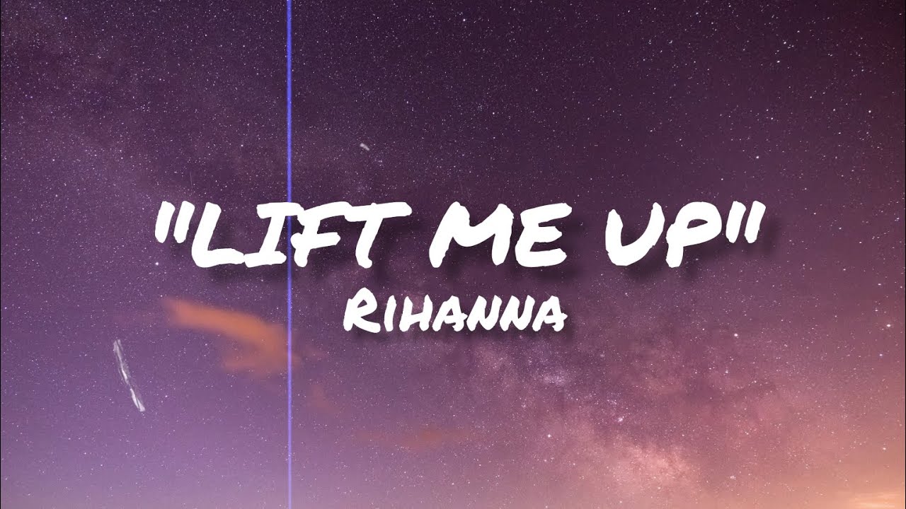 Lift Me Up (Lyrics) Rihanna YouTube