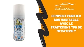 Comment Purifier Son Habitacle Avec Le Traitement Purifiant Habitacle Tph De Mecatech ?