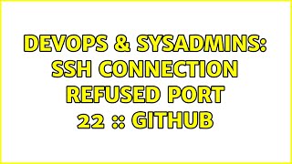 Celebrity DevOps & SysAdmins: ssh connection refused port 22 :: github Profile