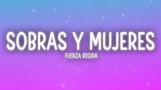Fuerza Regida - Sobras Y Mujeres (Letra\/Lyrics)