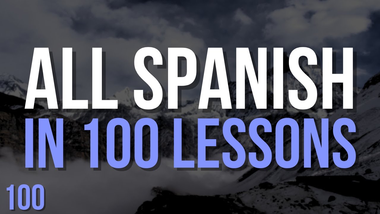 All Spanish in 100 Lessons – Your Ultimate Spanish Learning Guide ...