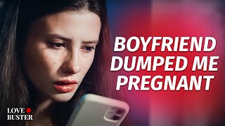 Boyfriend Dumped Me Pregnant | @Lovebuster_