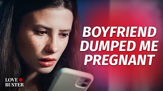 Boyfriend Dumped Me Pregnant | @LoveBuster_