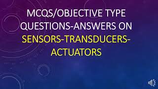 50 MCQs with answers on Sensors-Transducers-Actuators #sensor #transducer #actuators