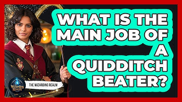 What Is The Main Job Of A Quidditch Beater?