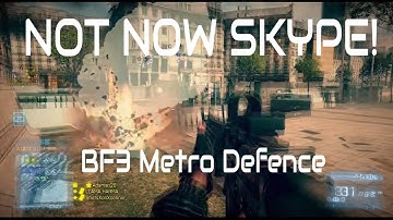 NOT NOW SKYPE! (BF3 Operation Metro Defence)