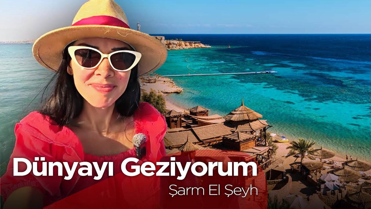 Bu Videoyu İzlemeden Şarm El-Şeyh'e Gitmeyin! - Dünyayı Geziyorum - Şarm El-Şeyh  | 2 Kasım 2025