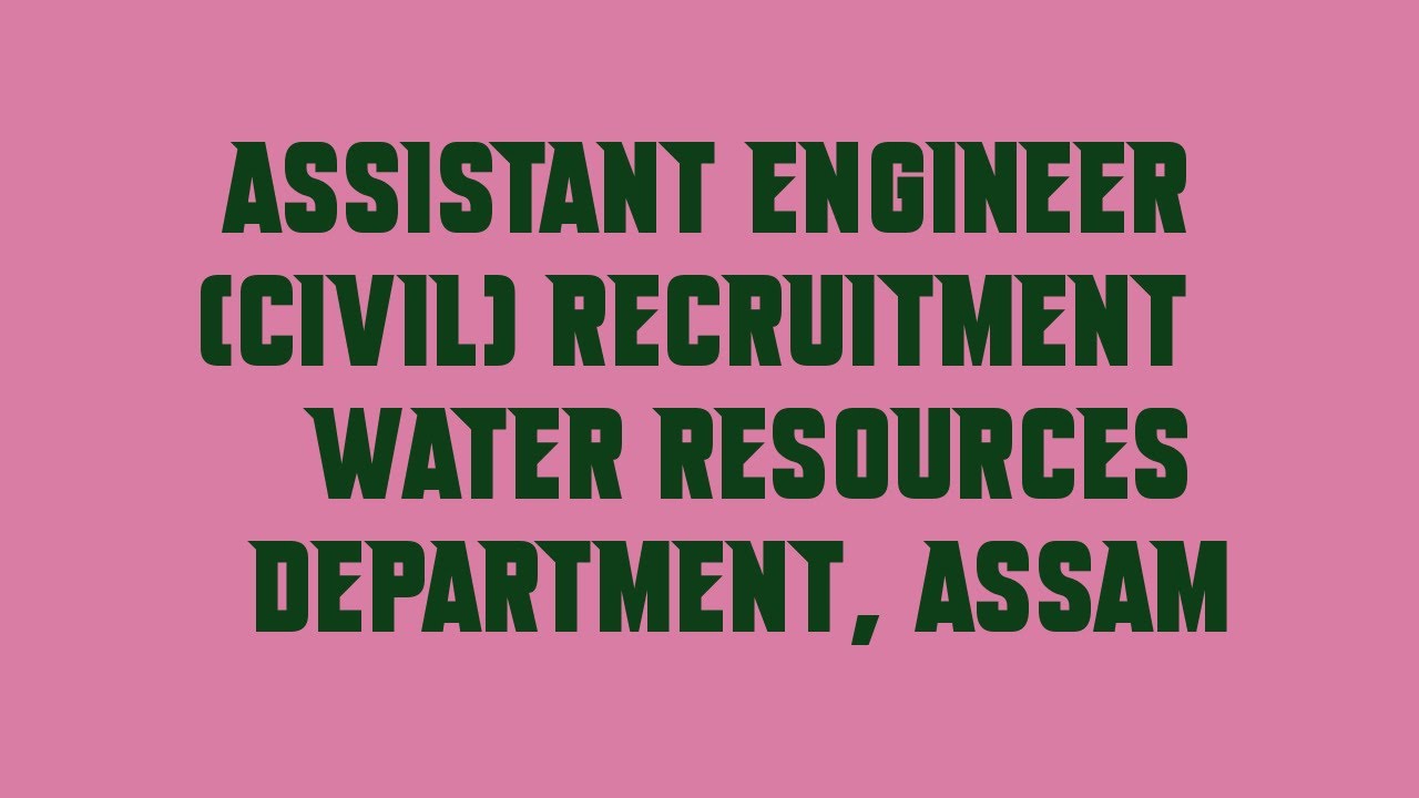 Assistant Engineer Civil Recruitment Water Resources Department, Assam