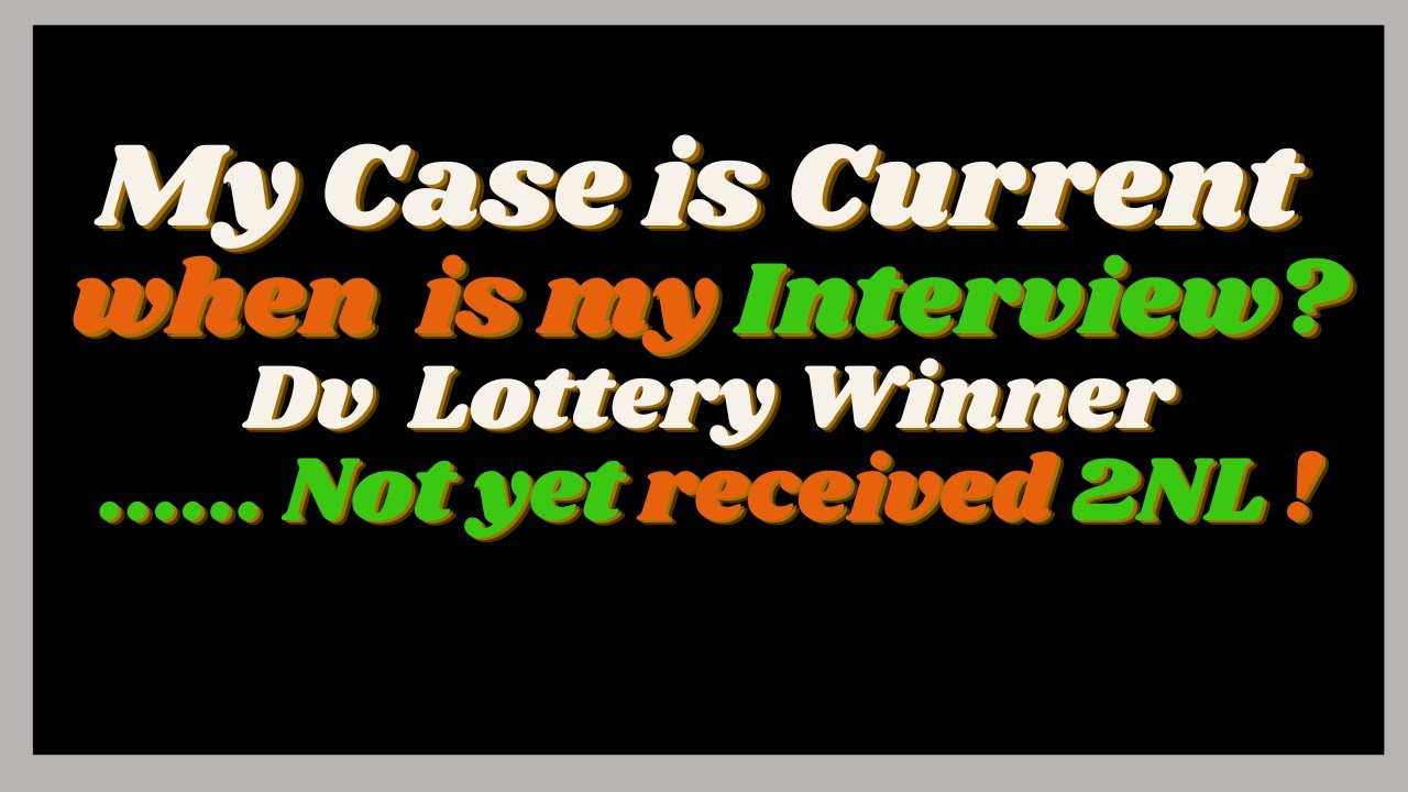 My Case Number Is Current But I Have Not Received 2NL When Is My DV my-case-number-is-current-but-i-have-not-received-2nl-when-is-my-dv
