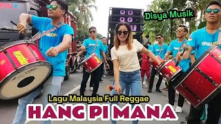 Lagu Malaysia Full Reggae Bareng Disya Mu - Hang Pi Mana Edisi Nyongkolan Pijot