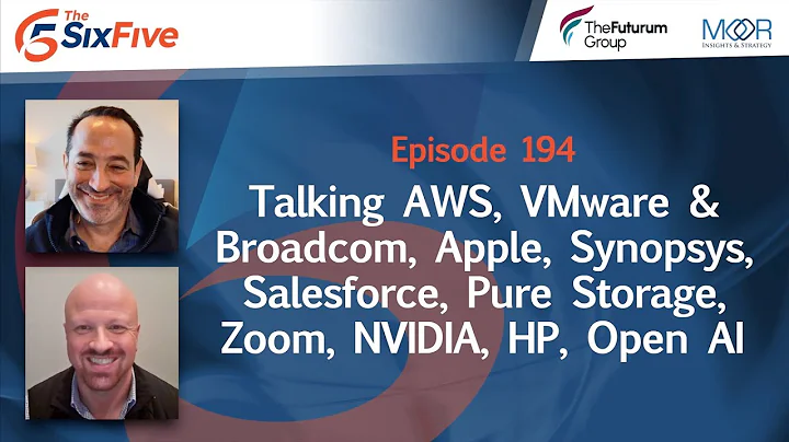 Ep 194: AWS, VMware & Broadcom, Apple, Synopsys, Salesforce, Pure Storage, Zoom, NVIDIA, HP, Open AI