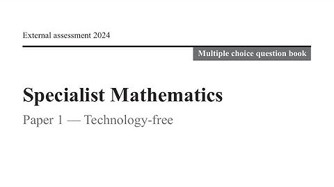 QCAA: 2024 Specialist Maths External Exam paper 1 Multiple choice questions explained