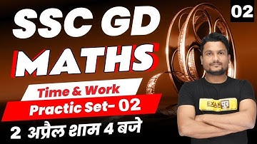 SSC GD Constable 2021 || SSC GD Maths || By Vikas Singh Sir || Time & Work-02 || LIVE@ 4PM