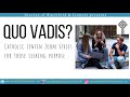 Quo Vadis: Where is your life going?