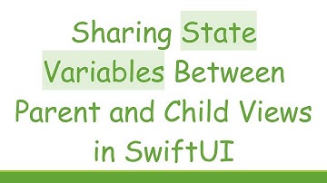 Sharing State Variables Between Parent and Child Views in SwiftUI