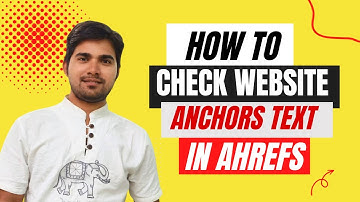 How to Check Website Anchors Text In Ahrefs | What is Anchor Text | Free Ahrefs Tutorials