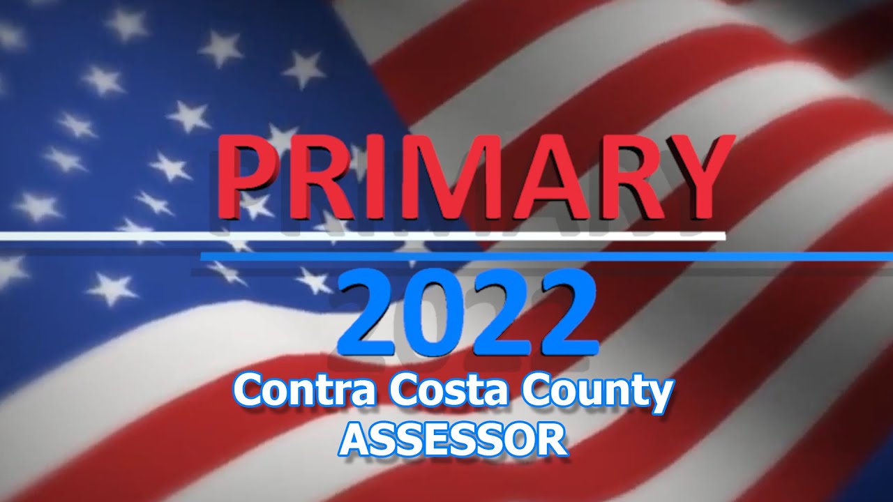 Contra Costa County Assessor Election Preview Primary 2022 YouTube