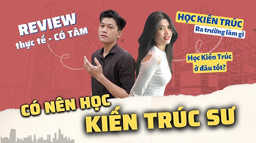 Học phí ngành KIẾN TRÚC đắc hay rẻ| HỌC KIẾN TRÚC ra làm gì | người yêu mới @didiart1004