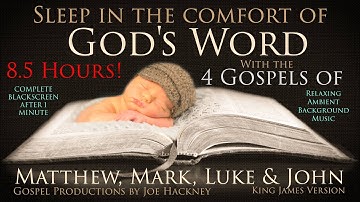 8.5 Hours! The 4 Gospels of Matthew, Mark, Luke & John KJV Fades to Black Screen after 1 Min.
