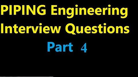 PIPING Engineering Interview Questions  part 4