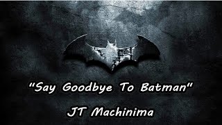 Say Goodbye To Batman  -JT Music - Lyrics Video [Requested]