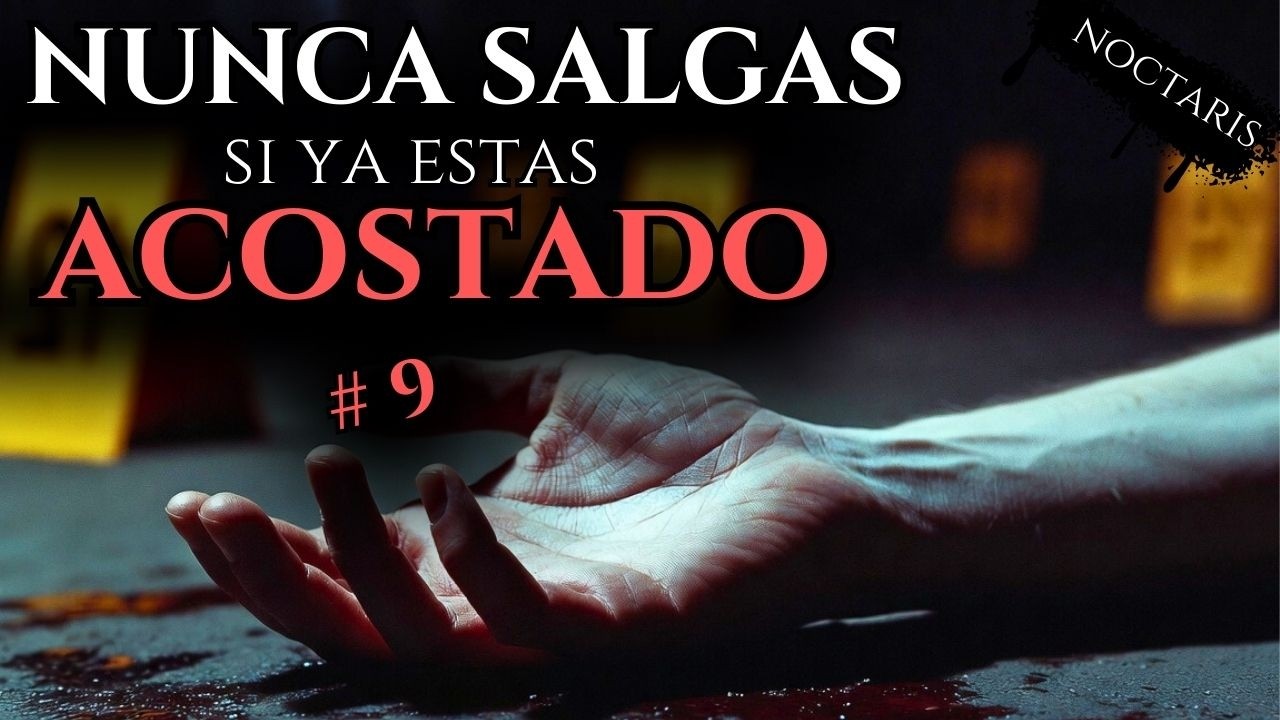 NUNCA SALGAS SI YA ESTÁS ACOSTADO Vol.9 | Lo Que NADIE Te Advirtió | 5 Testimonios REALES | NOCTARIS
