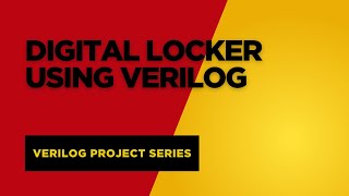 Verilog Project Development Series Part 1 | Digital Locker Design Using FSM