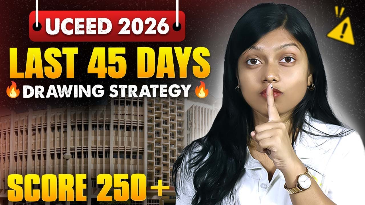 Last 45 Days UCEED Strategy | Study Plan + Practice Tips + Mistakes to ...