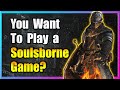 Wanna play a soulsborne game watch this