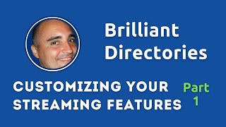 Customizing your Streaming Features - Part 1  - Customizing Brilliant Directories