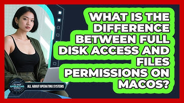 What Is The Difference Between Full Disk Access And Files Permissions On macOS?