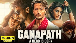 Ganpat Full Movie| Tiger shroff | Amitabh Bachchan | Kriti sanon | 1080p