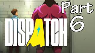 Dispatch Chapter 6 - full playthrough
