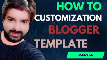How To Customize Blogger Template/Theme | Blogger Theme Customization 2023 |  Blog Customization