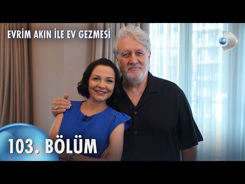 Evrim Akın ile Ev Gezmesi 103. Bölüm | Burhan Şeşen