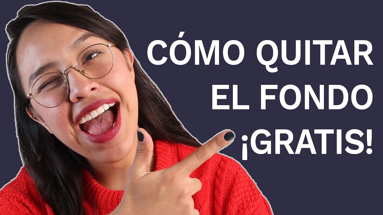 Cómo Quitar El Fondo A Una Imagen - 3 Herramientas Gratis - YouTube