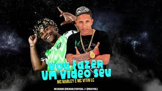 MC MARLEY E MC VITIN LC E DJ DI  - VOU FAZER UM VIDEO SEU / DE 4 NA MINHA CAMA  - BREGA FUNK