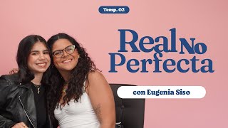 Real no Perfecta con Eugenia Siso | Ep.16