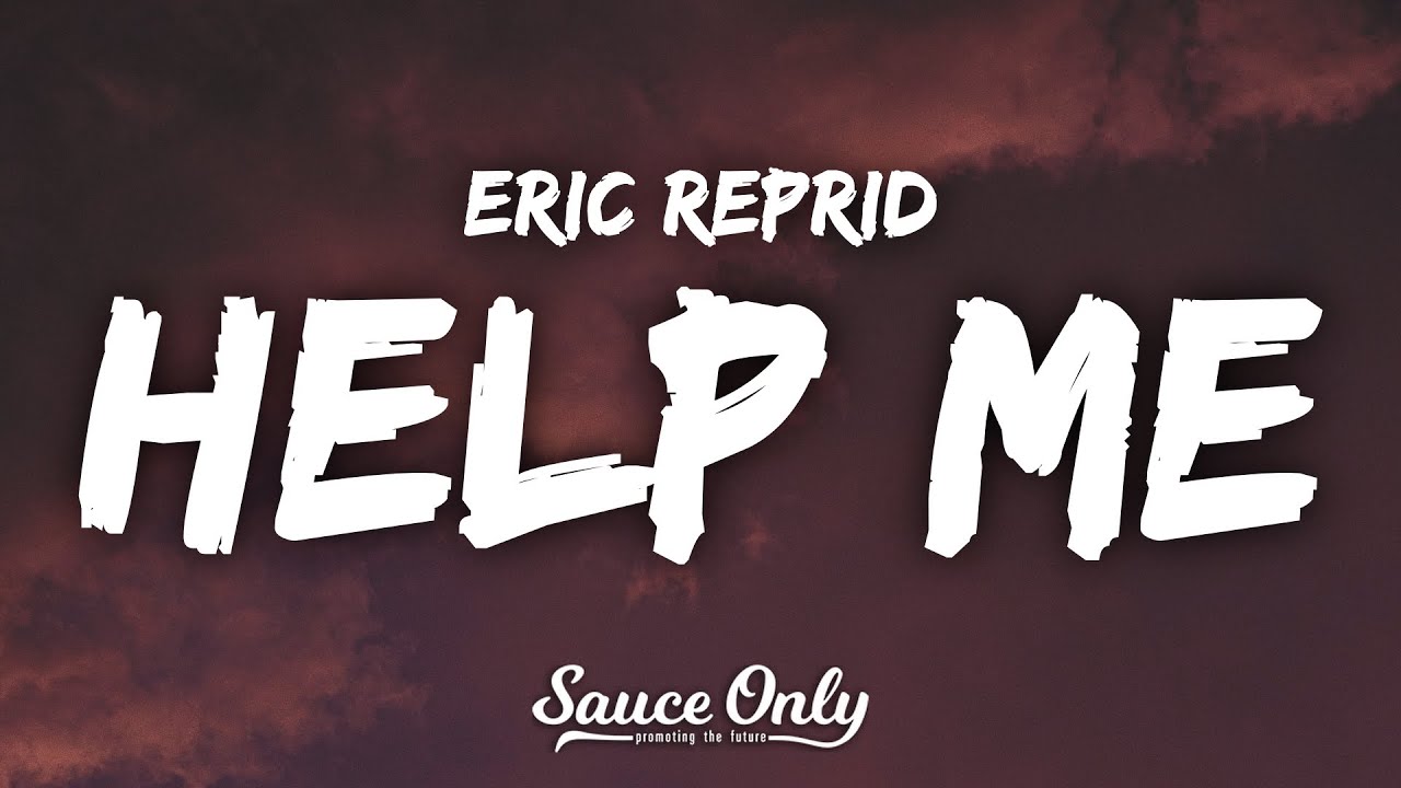 Eric Reprid Help Me (Lyrics) YouTube