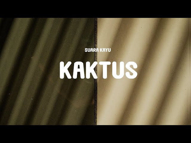 Suara Kayu - Kaktus (Lyrics) class=