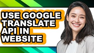 How to Use Google Translate Api in Website (updated)