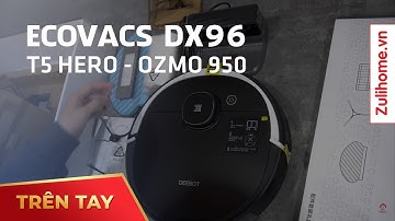[TRÊN TAY] Robot hút bụi lau nhà ECOVACS DEEBOT T5 HERO (DX96) – BẢN CHÂU Á (OZMO 950)