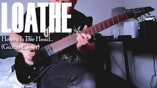Heavy Is The Head That Falls With The Weight Of A Thousand Thoughts - Loathe (Guitar Cover)