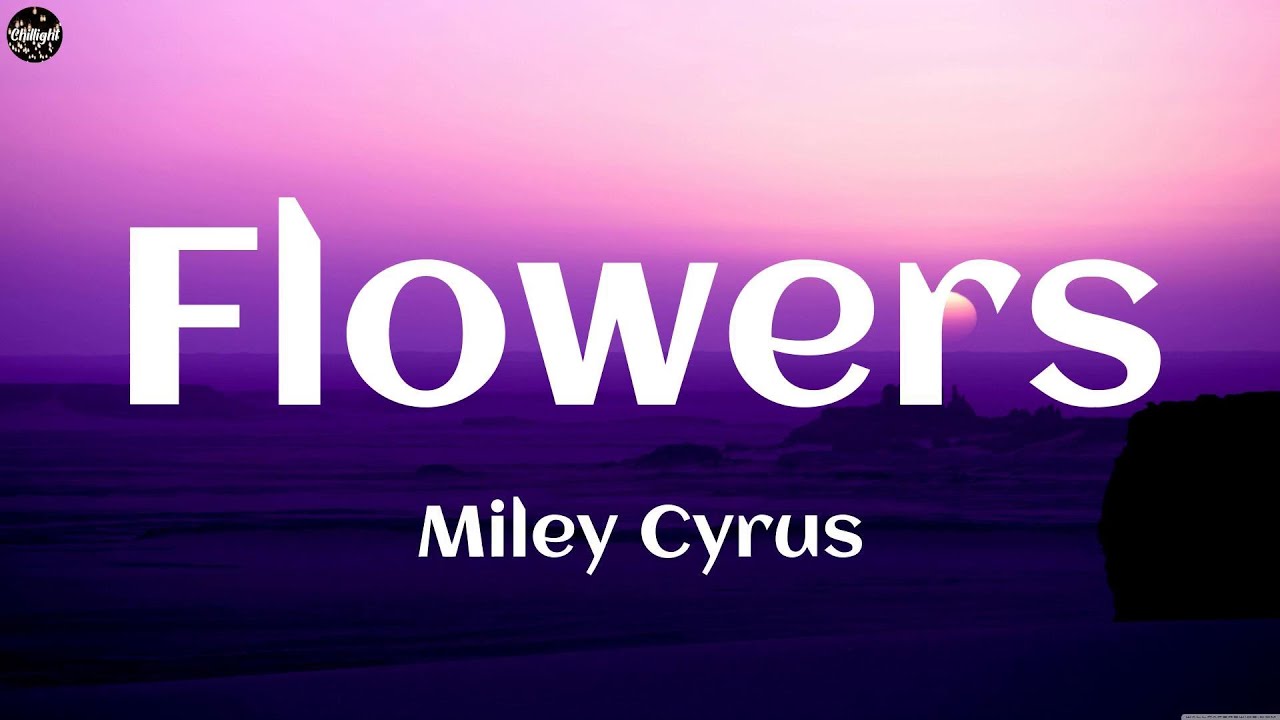 Miley Cyrus - Flowers (Lyric Video) Dua Lipa, Taylor Swift, Fifty Fifty,...