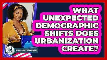 What Unexpected Demographic Shifts Does Urbanization Create? - Demographic Data Answers