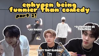 ENHYPEN JUST BEING FUNNIER THAN COMEDY | PART 2