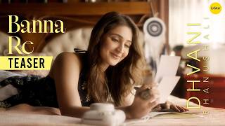 Banna Re ( Teaser ) | Dhvani Bhanushali | Gourov Dasgupta |  Vihaan Bhat | Romantic Song 2026