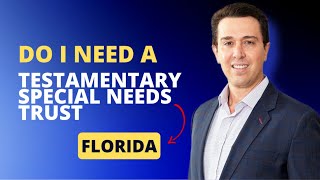 Do I need a Testamentary Special Needs Trust