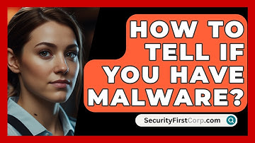 How To Tell If You Have Malware? - SecurityFirstCorp.com